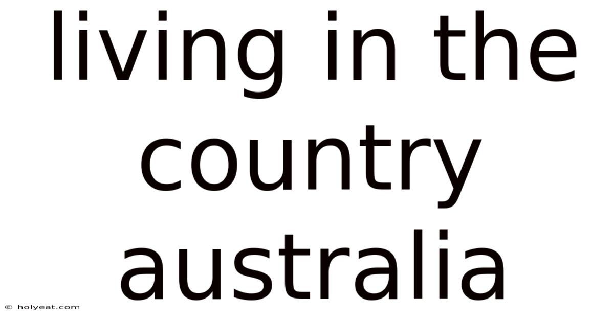 Living In The Country Australia