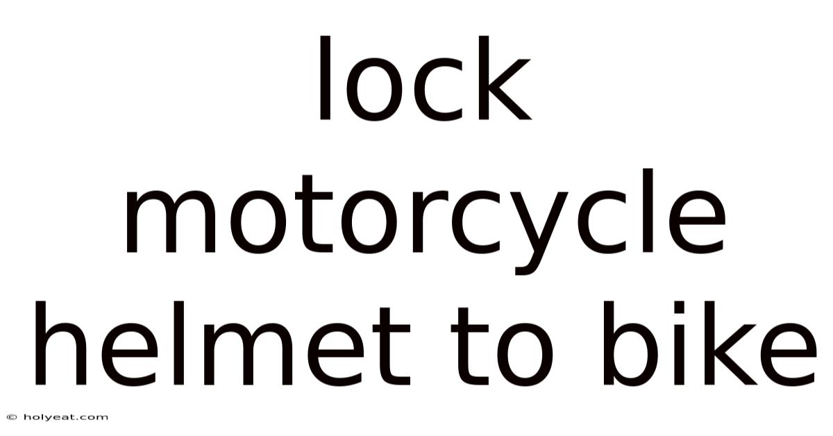 Lock Motorcycle Helmet To Bike