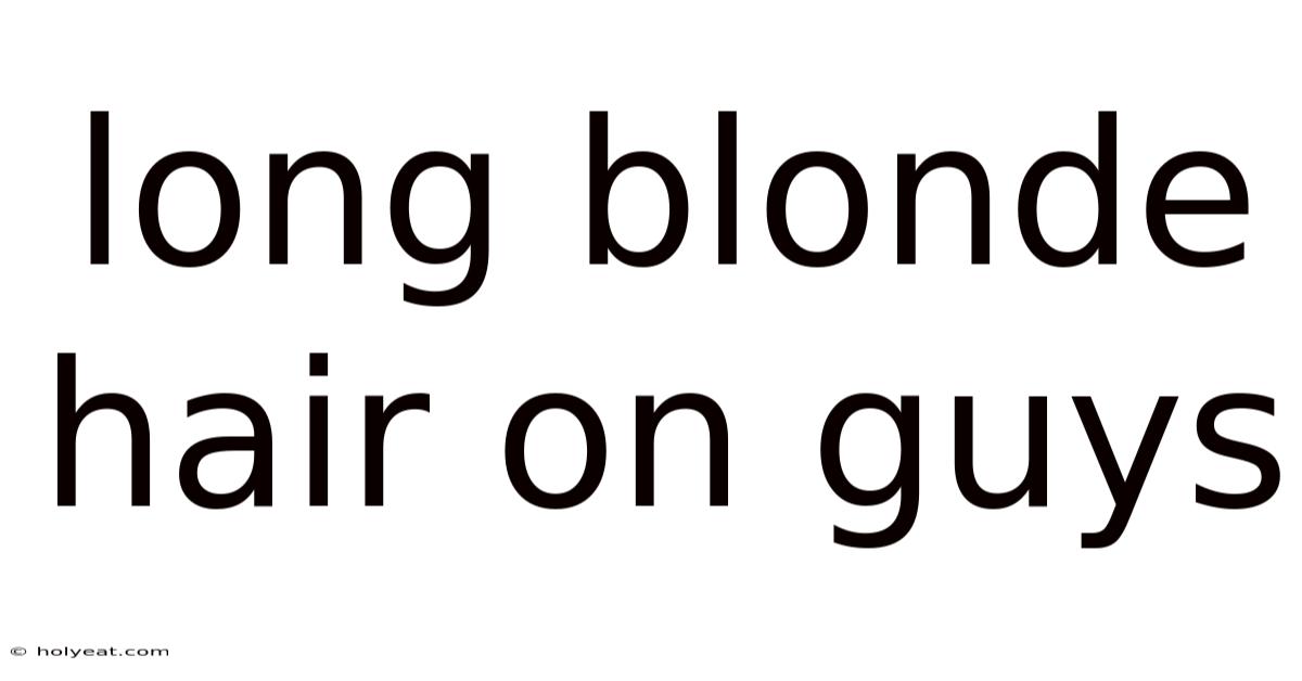 Long Blonde Hair On Guys