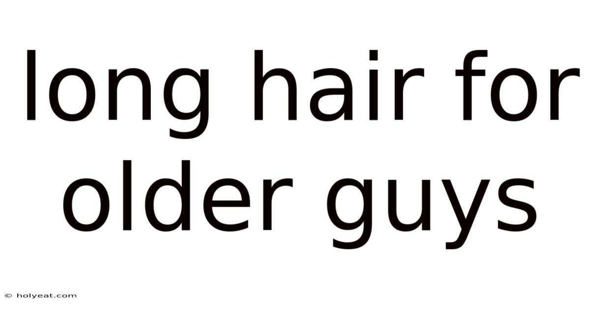 Long Hair For Older Guys