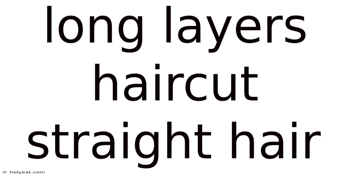 Long Layers Haircut Straight Hair