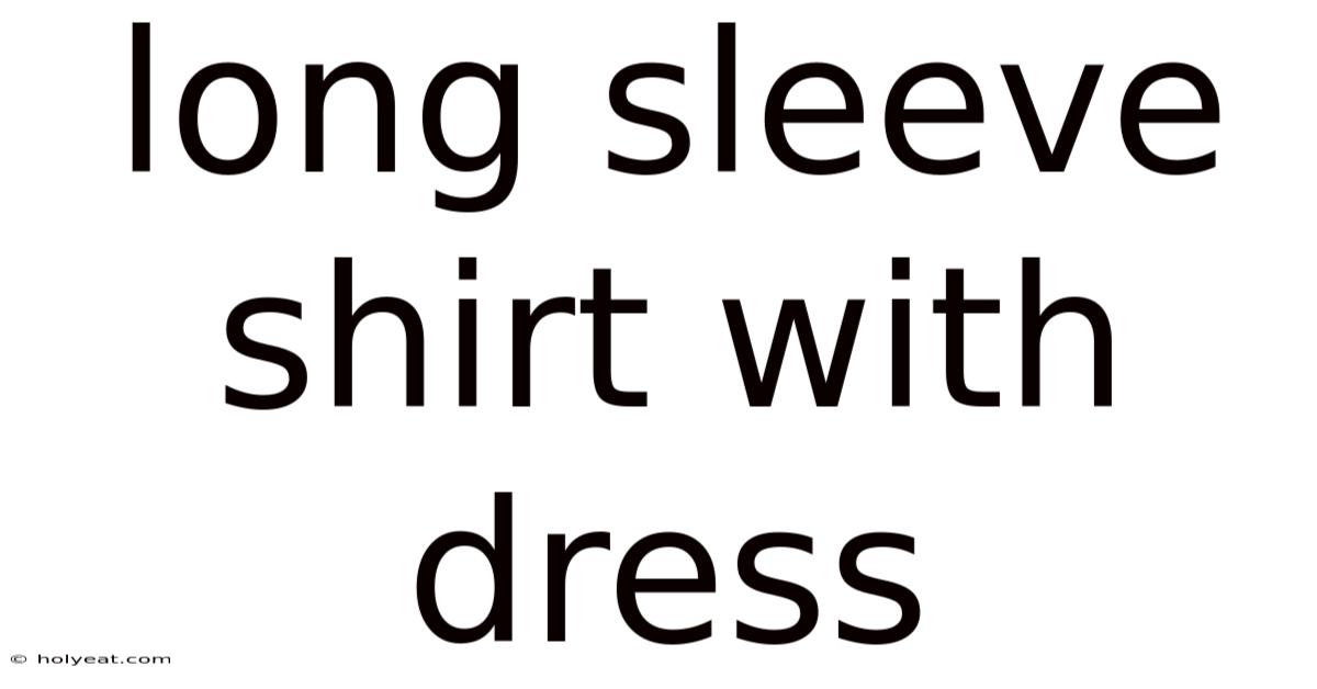 Long Sleeve Shirt With Dress