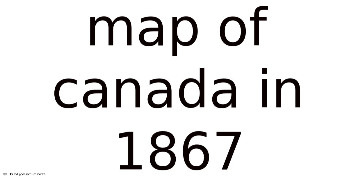 Map Of Canada In 1867