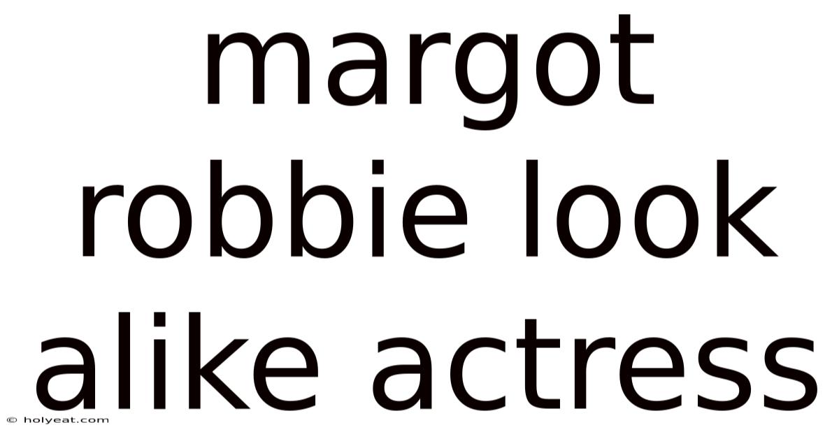 Margot Robbie Look Alike Actress