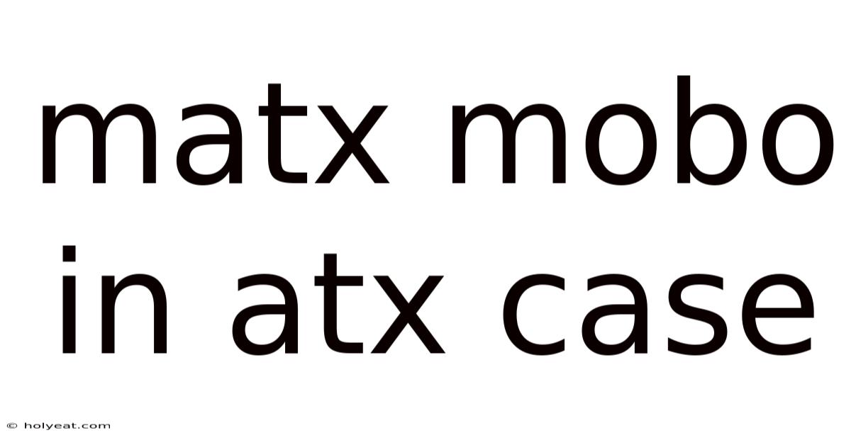 Matx Mobo In Atx Case