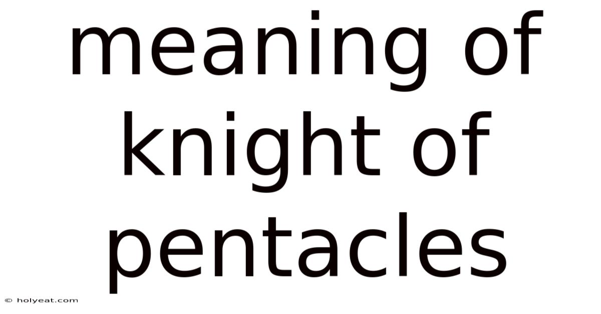 Meaning Of Knight Of Pentacles