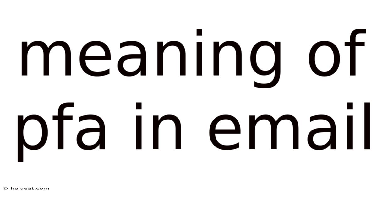 Meaning Of Pfa In Email
