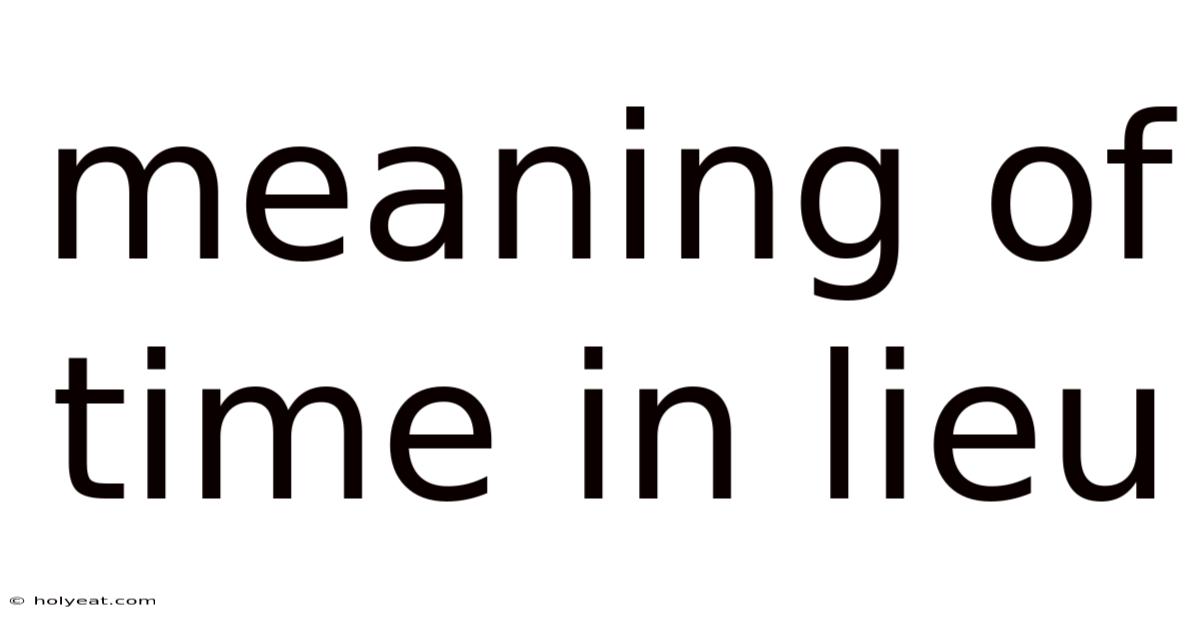 Meaning Of Time In Lieu
