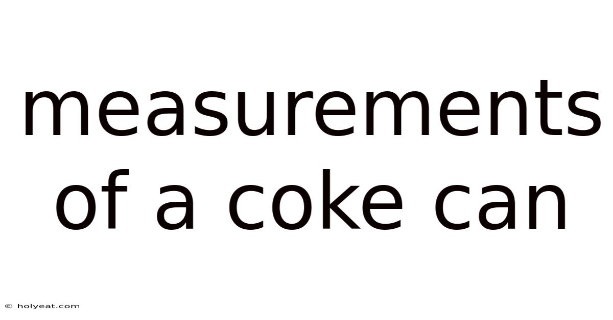 Measurements Of A Coke Can
