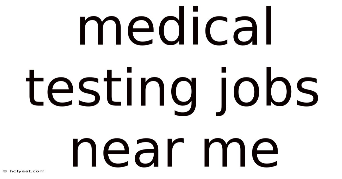 Medical Testing Jobs Near Me