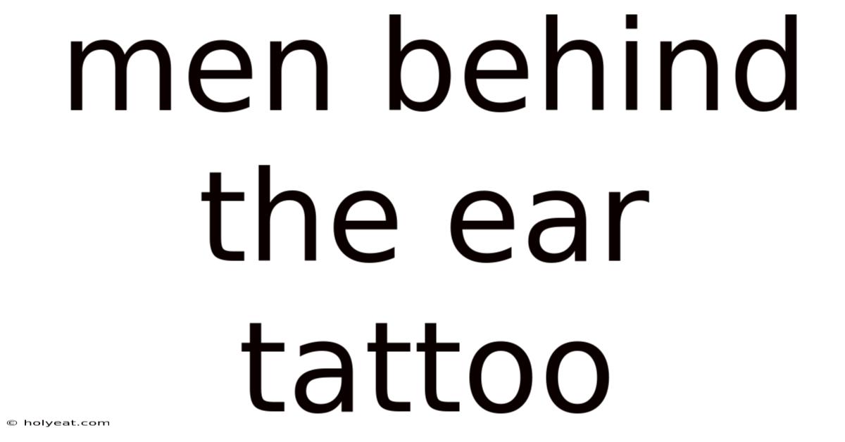 Men Behind The Ear Tattoo