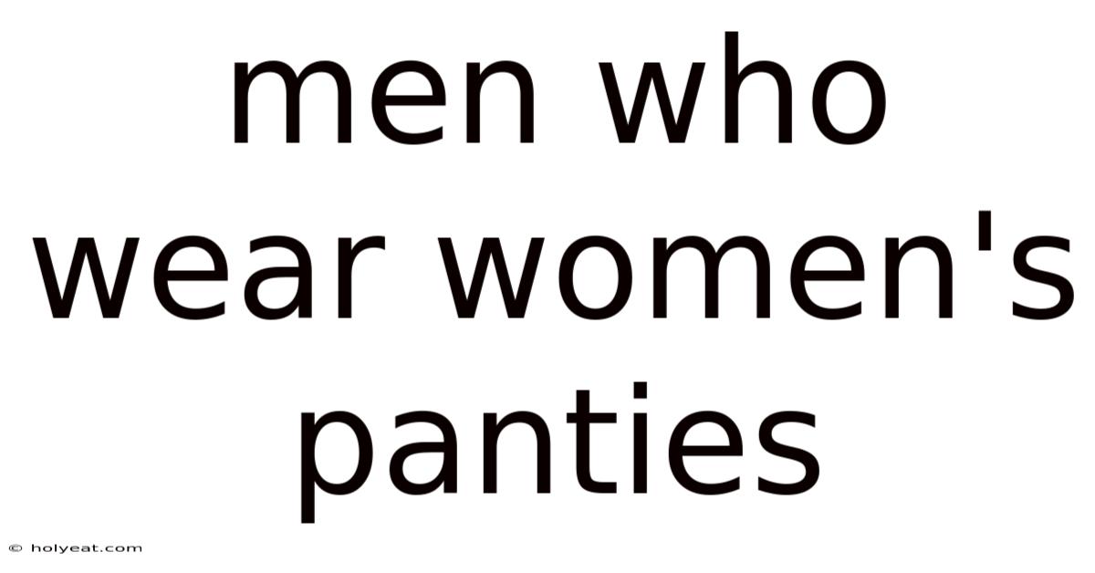 Men Who Wear Women's Panties