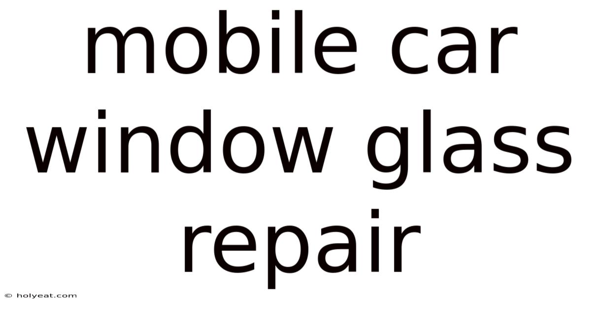 Mobile Car Window Glass Repair