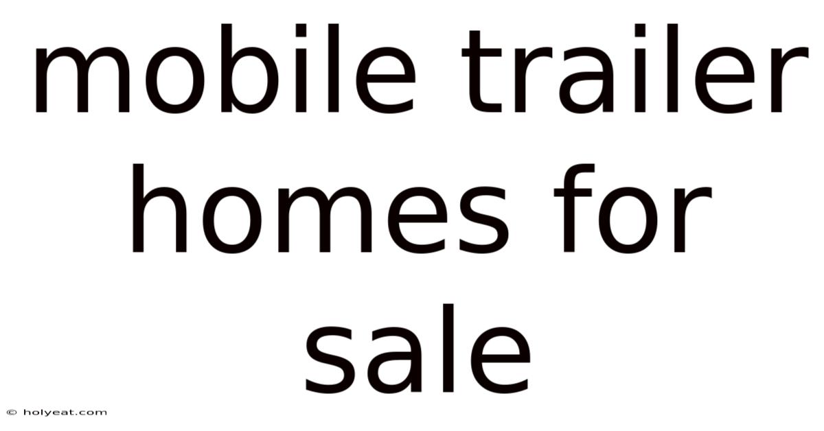 Mobile Trailer Homes For Sale