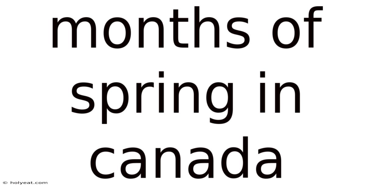 Months Of Spring In Canada