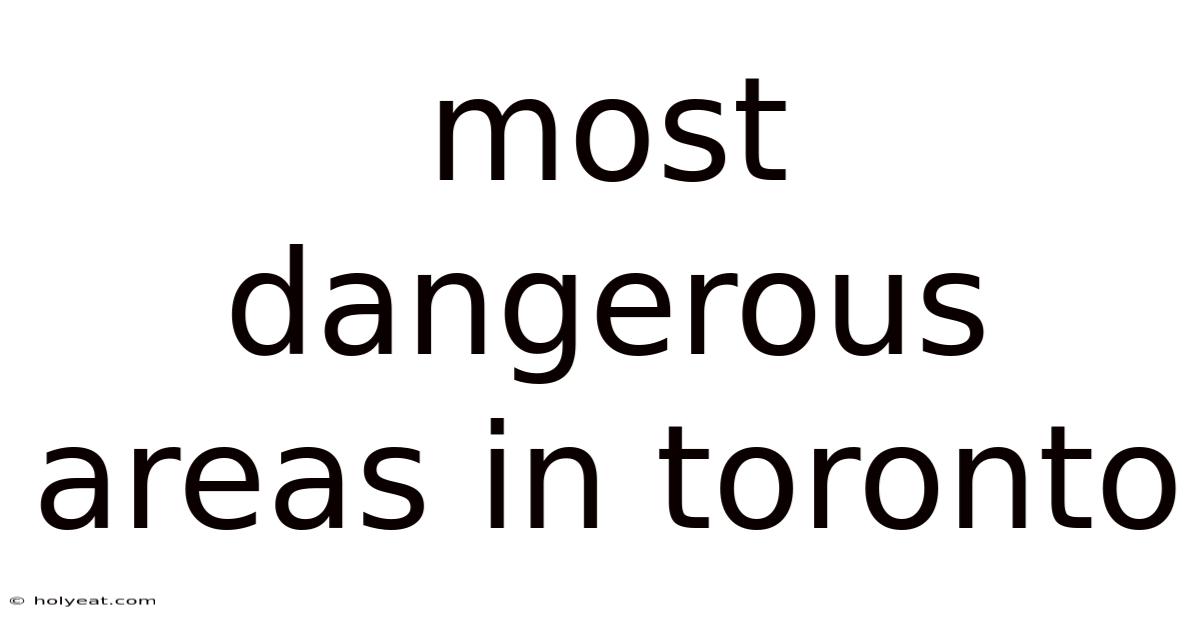 Most Dangerous Areas In Toronto