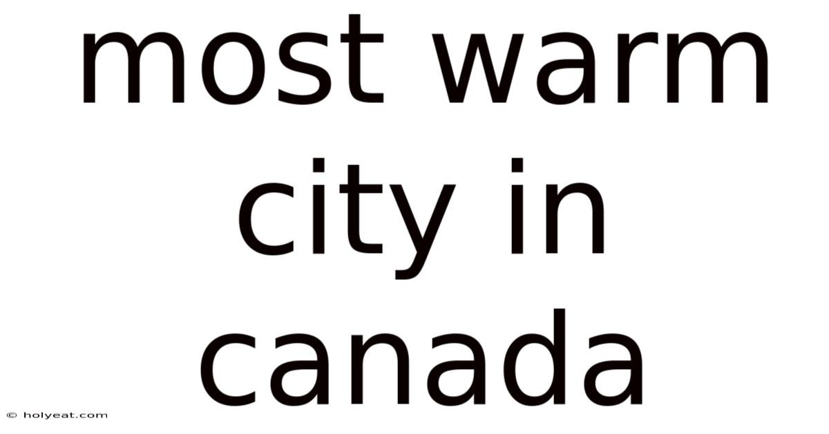 Most Warm City In Canada