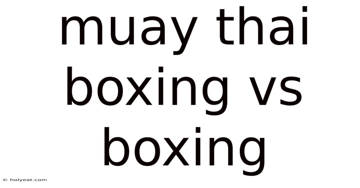 Muay Thai Boxing Vs Boxing