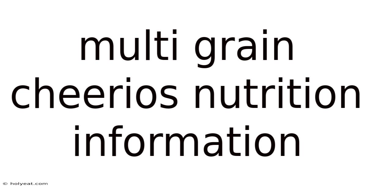 Multi Grain Cheerios Nutrition Information