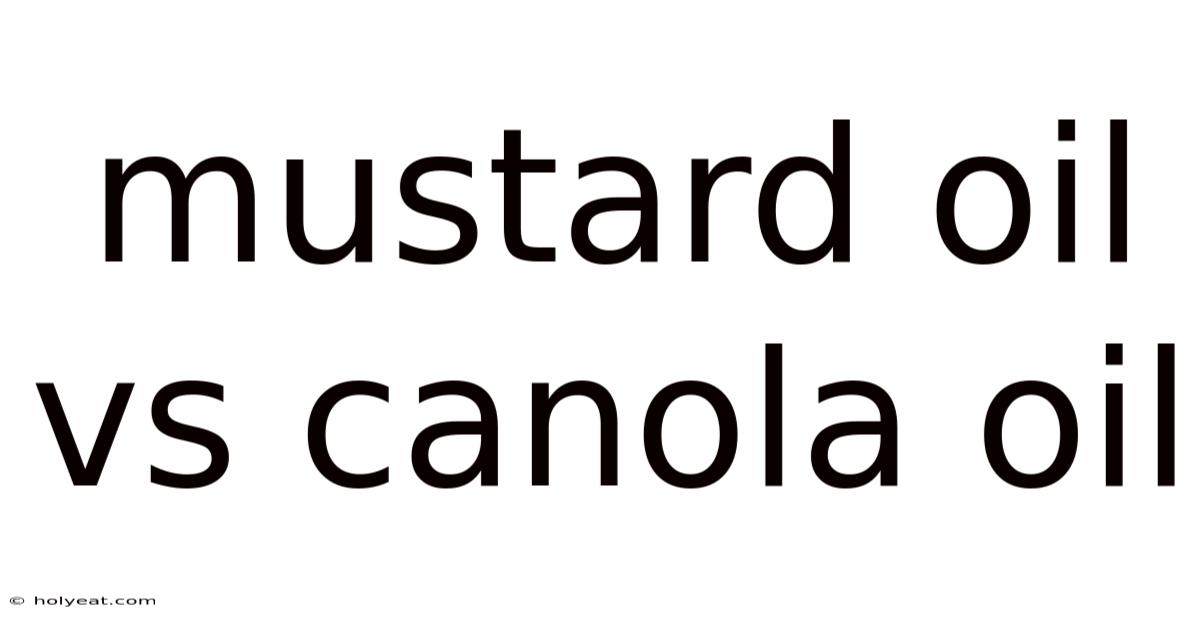 Mustard Oil Vs Canola Oil