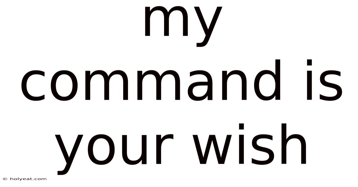 My Command Is Your Wish