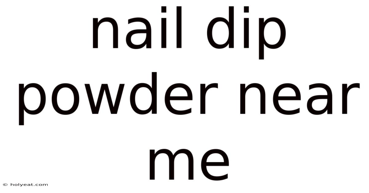 Nail Dip Powder Near Me