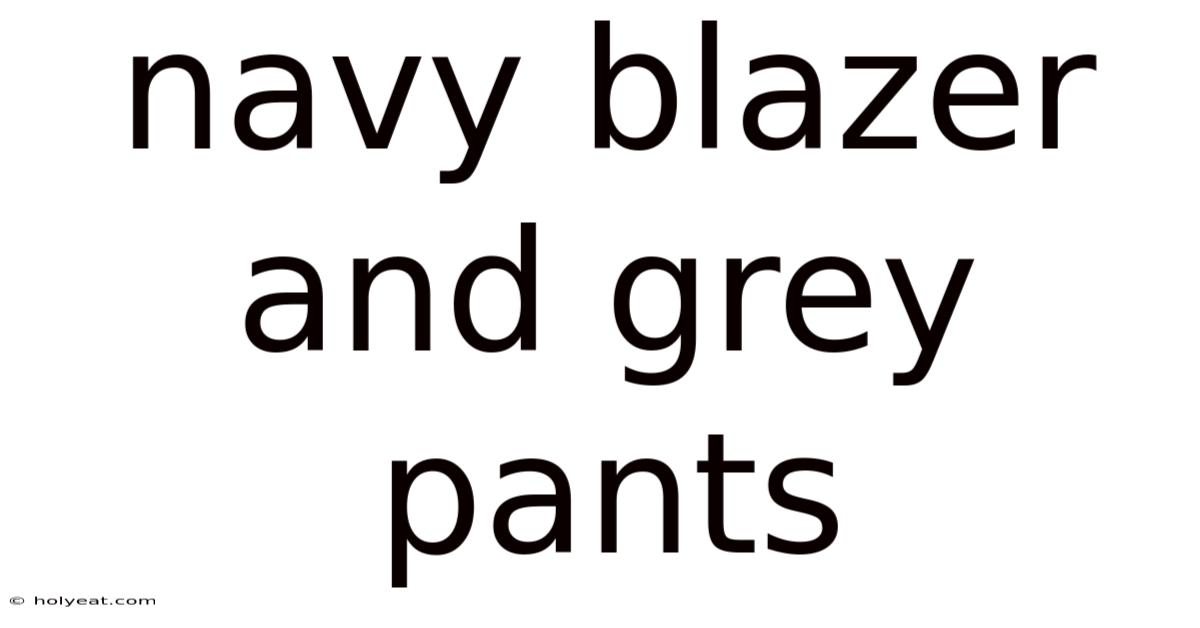 Navy Blazer And Grey Pants
