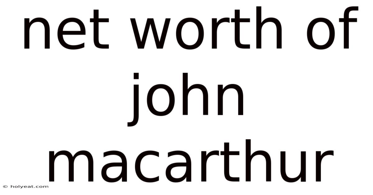 Net Worth Of John Macarthur