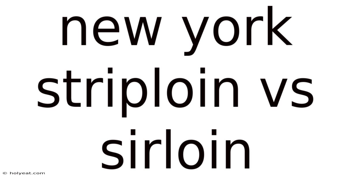 New York Striploin Vs Sirloin