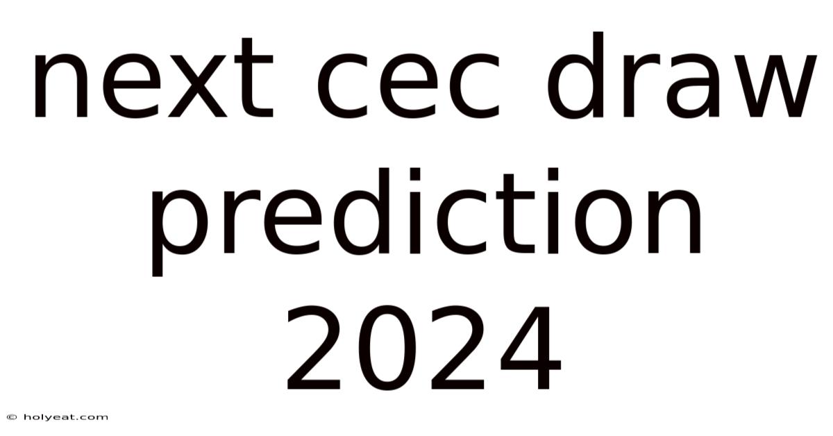 Next Cec Draw Prediction 2024