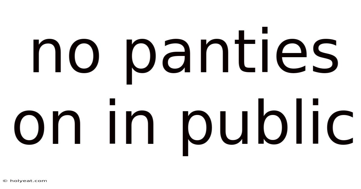 No Panties On In Public