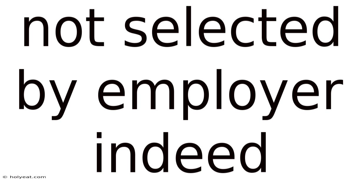 Not Selected By Employer Indeed