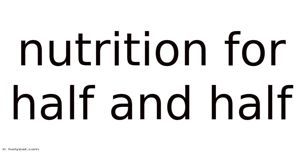Nutrition For Half And Half