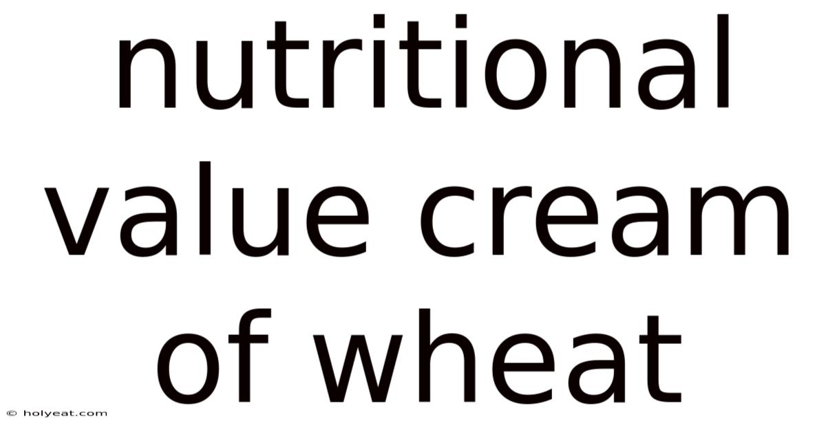 Nutritional Value Cream Of Wheat