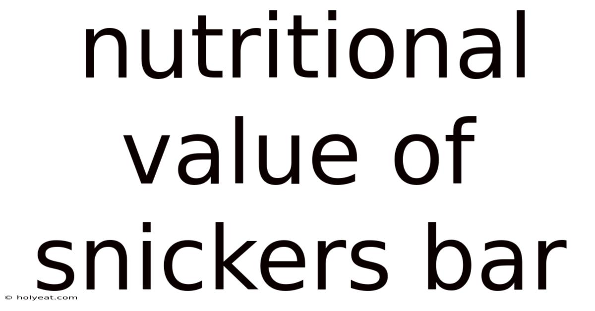 Nutritional Value Of Snickers Bar