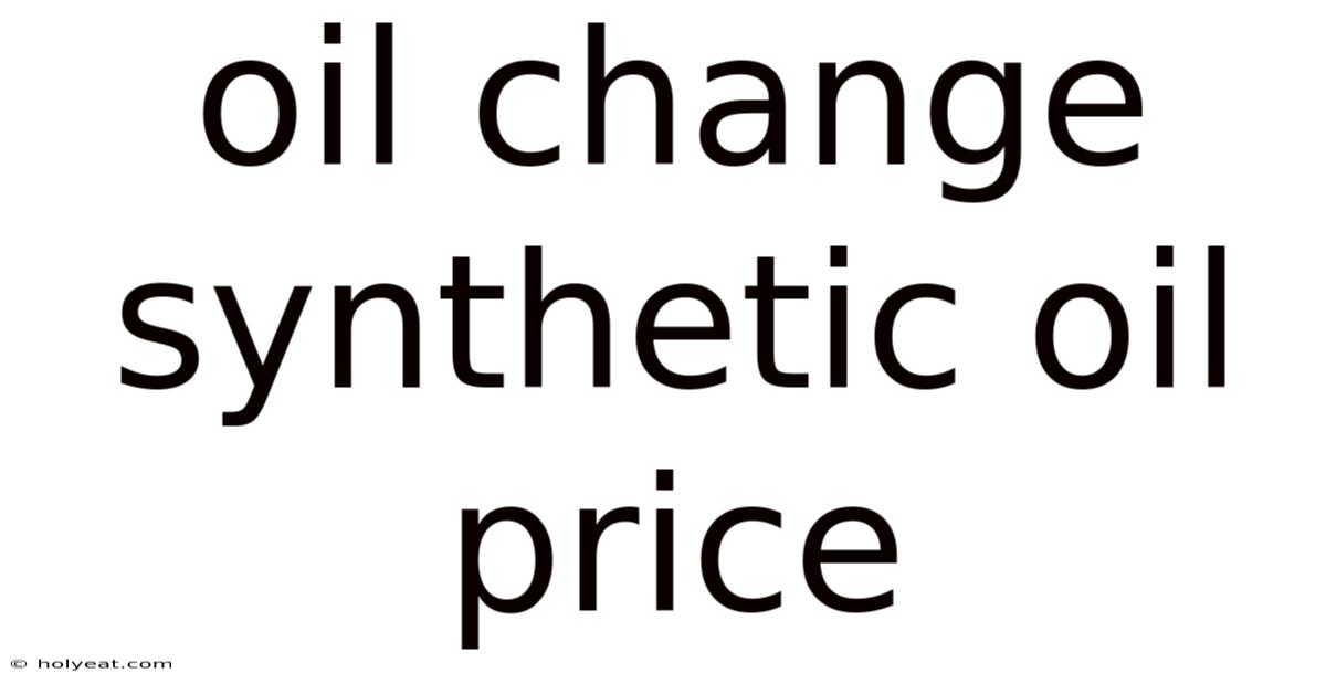 Oil Change Synthetic Oil Price
