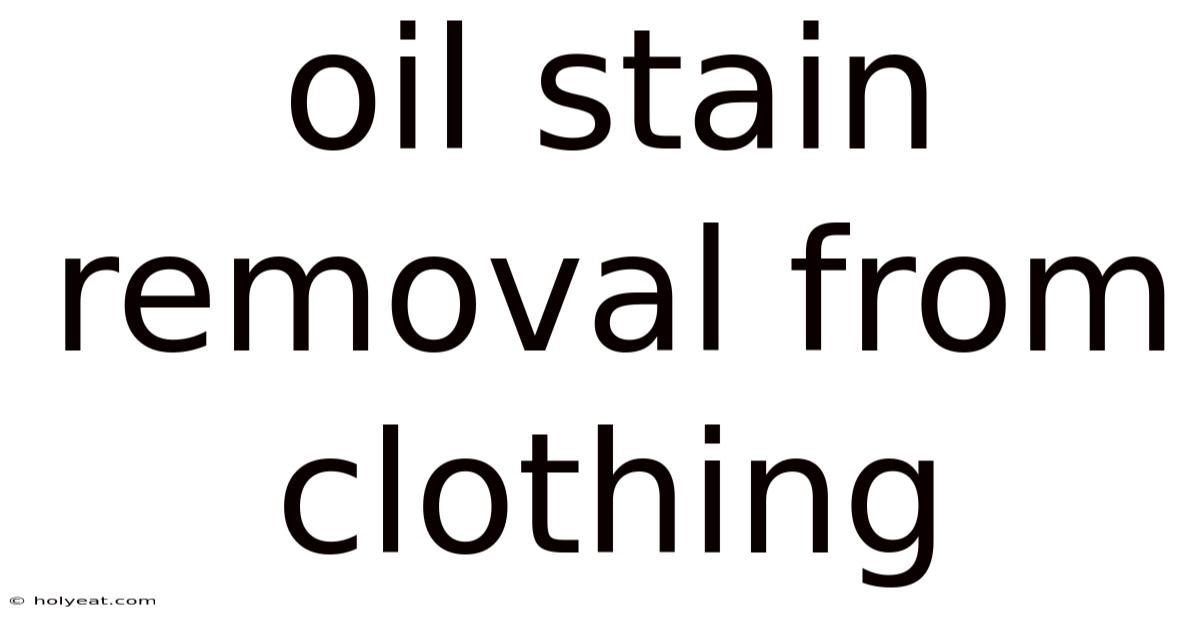 Oil Stain Removal From Clothing