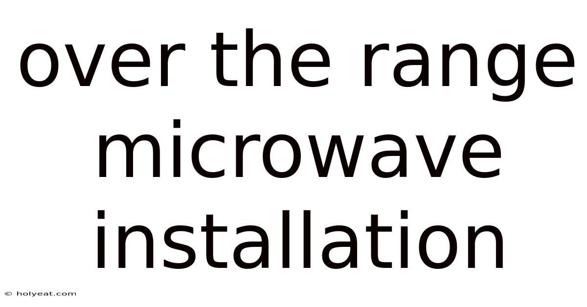 Over The Range Microwave Installation
