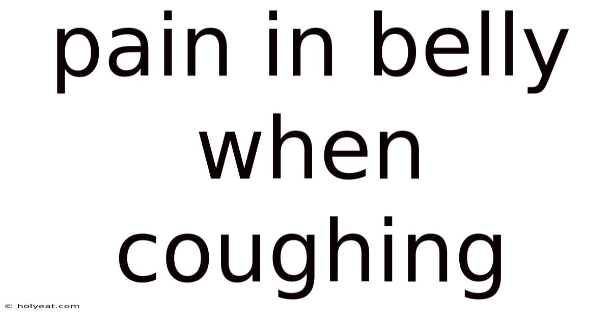 Pain In Belly When Coughing