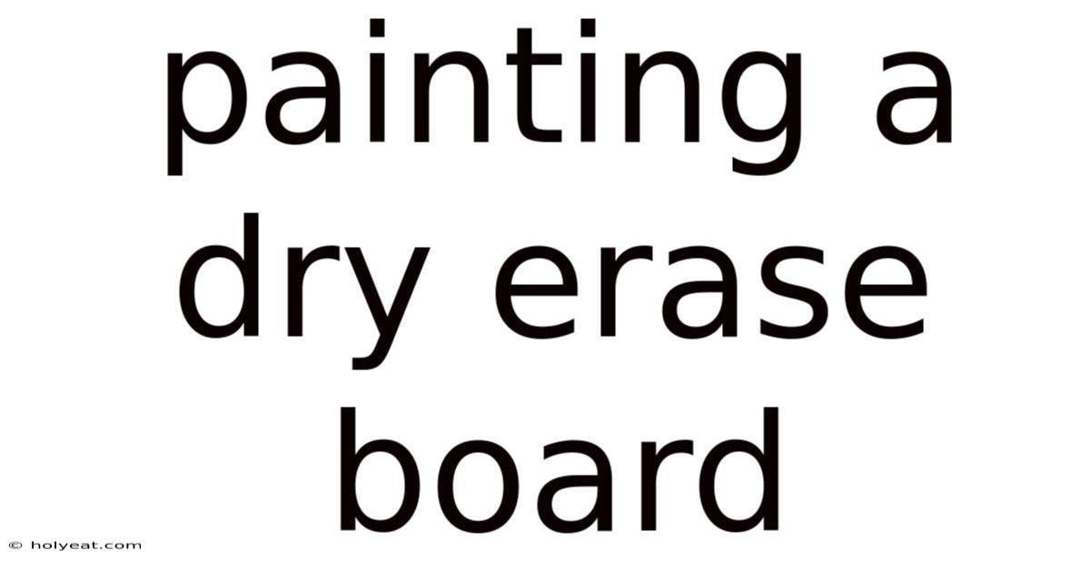 Painting A Dry Erase Board