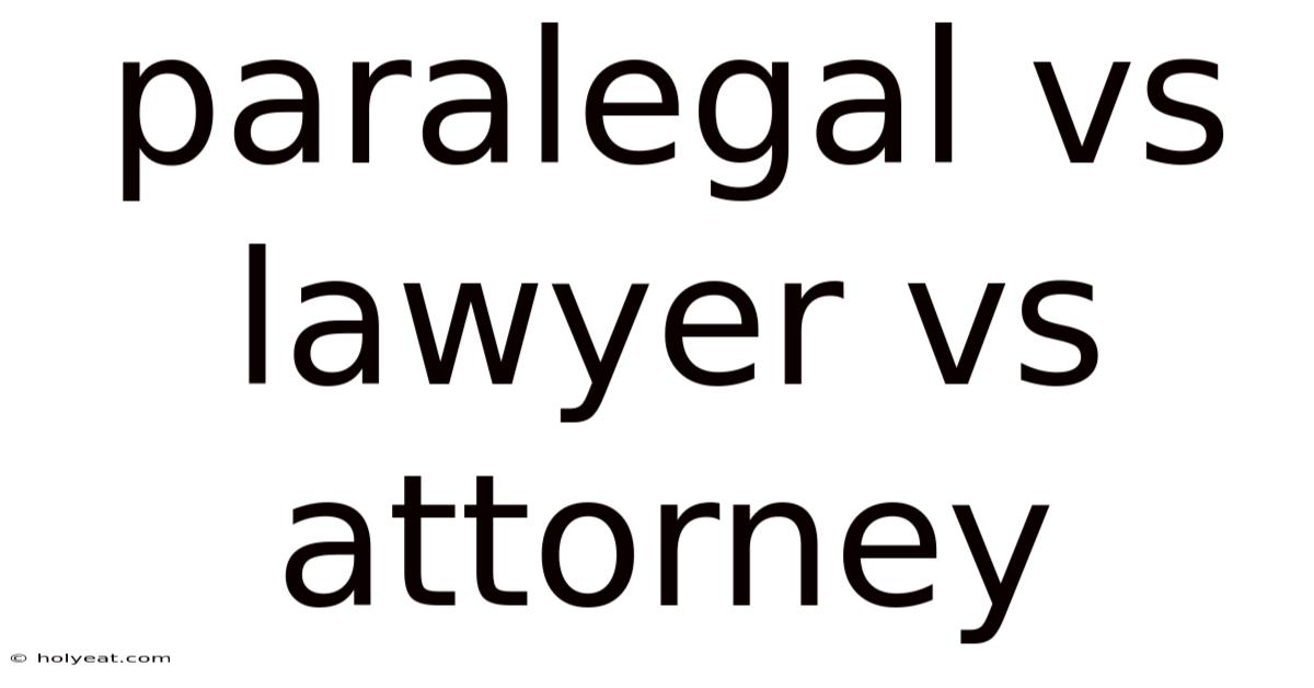 Paralegal Vs Lawyer Vs Attorney