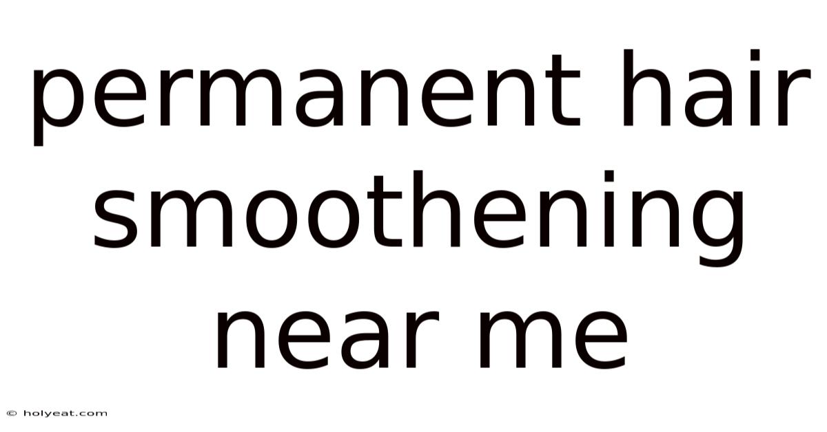 Permanent Hair Smoothening Near Me