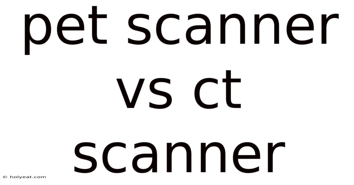 Pet Scanner Vs Ct Scanner