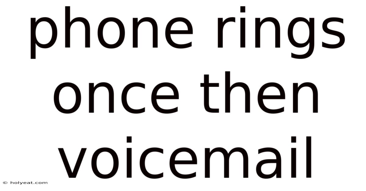 Phone Rings Once Then Voicemail