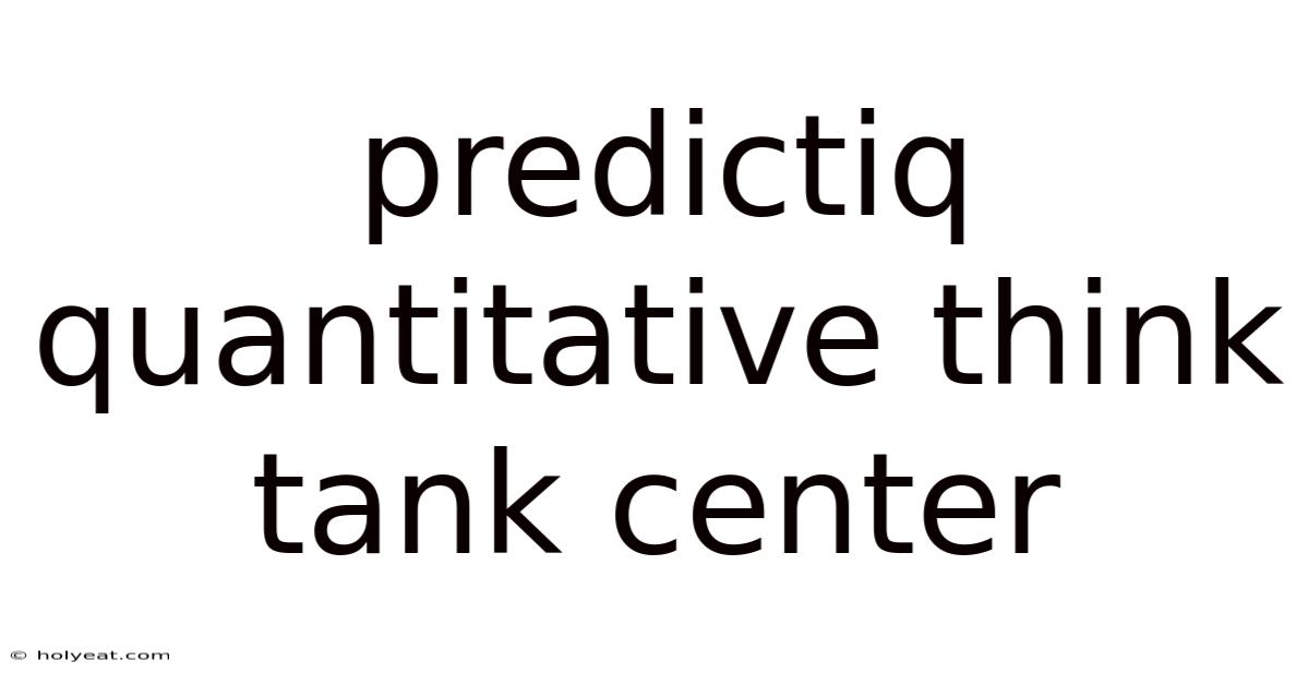 Predictiq Quantitative Think Tank Center
