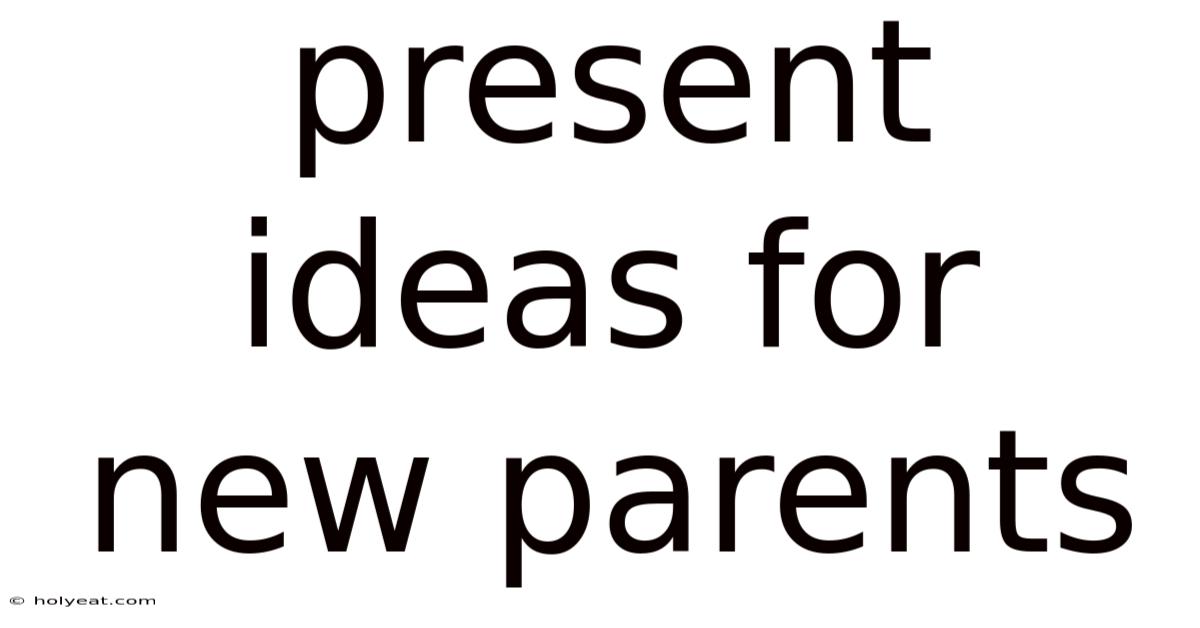 Present Ideas For New Parents