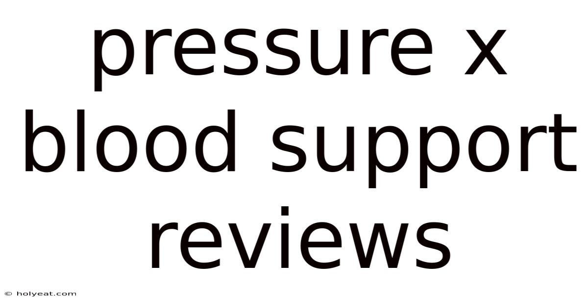 Pressure X Blood Support Reviews
