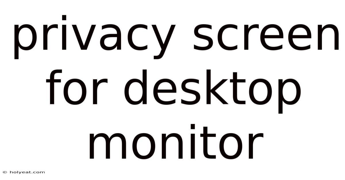 Privacy Screen For Desktop Monitor