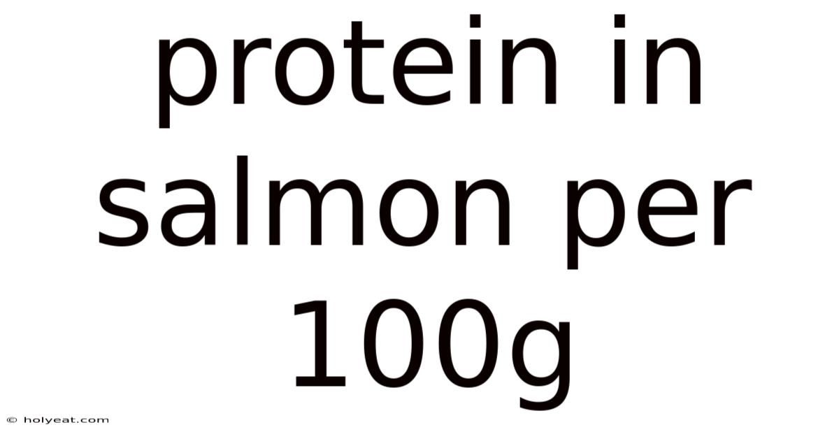 Protein In Salmon Per 100g