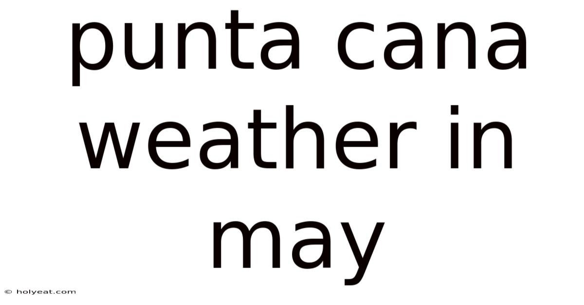 Punta Cana Weather In May